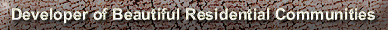 Developer of Beautiful Residential Communities